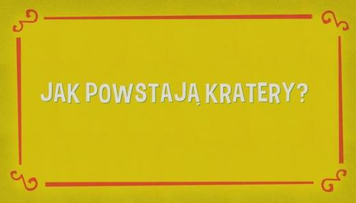 Detektyw Łodyga 3: Jak powstają kratery? (1)