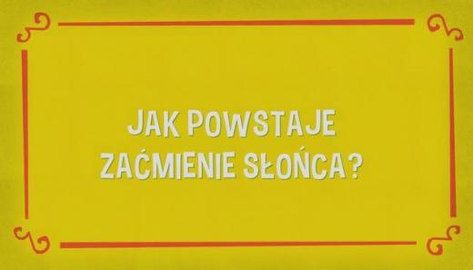 Detektyw Łodyga 3: Jak powstaje zaćmienie Słońca? (6)