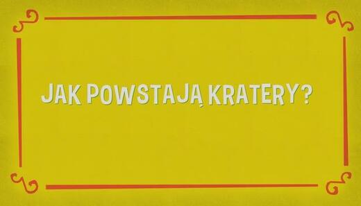 Detektyw Łodyga 3: Jak powstają kratery? (1)