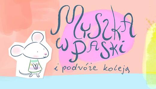 Myszka w Paski i podróże koleją