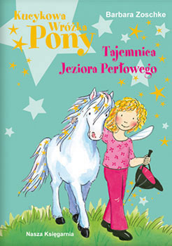 KUCYKOWA WRÓŻKA PONY.<br />TAJEMNICA PERŁOWEGO JEZIORA