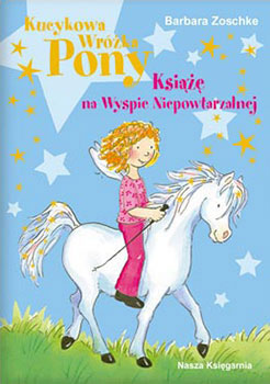 KUCYKOWA WRÓŻKA PONY.<br />KSIĄŻE NA WYSPIE NIEPOWTARZALNEJ