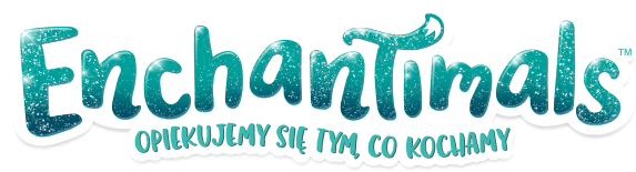 Enchantimals, opiekujmy się tym co kochamy